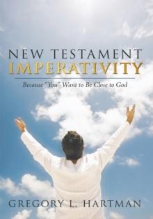 New Testament Imperativity : Because "You" Want to Be Close to God