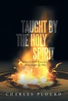 Taught by the Holy Spirit : How to Know If You Are Being Taught by Him