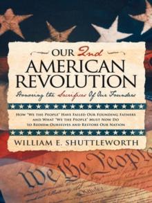 Our 2Nd American Revolution : Honoring the Sacrifices of Our Founders