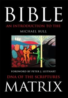 Bible Matrix : An Introduction to the Dna of the Scriptures