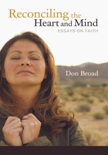 Reconciling the Heart and Mind : Essays on Faith