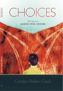 Choices : The Secret to Making Wise Choices