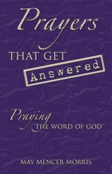 Prayers That Get Answered : Praying the Word of God