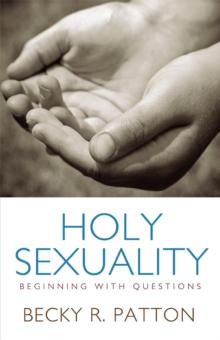 Holy Sexuality : Beginning with Questions