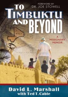 To Timbuktu and Beyond : A Missionary Memoir