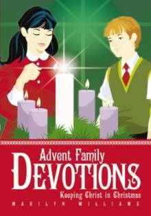 Advent Family Devotions : Keeping Christ in Christmas