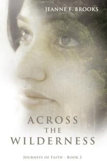 Across the Wilderness : Journeys of Faith - Book 2