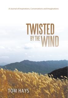 Twisted by the Wind : A Journal of Inspirations, Conversations and Imaginations