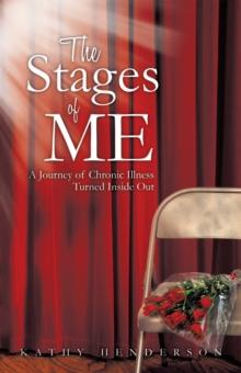 The Stages of Me : A Journey of Chronic Illness Turned Inside Out