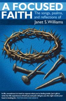 A Focused Faith : The Songs, Psalms, and Reflections Of