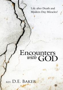 Encounters with God : Life After Death and Modern Day Miracles!