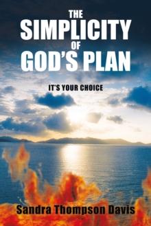 The Simplicity of God's Plan : It's Your Choice