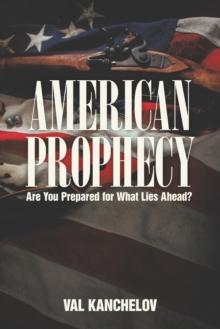 American Prophecy : Are You Prepared for What Lies Ahead?