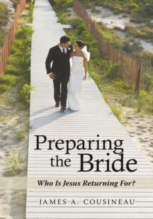 Preparing the Bride : Who Is Jesus Returning For?