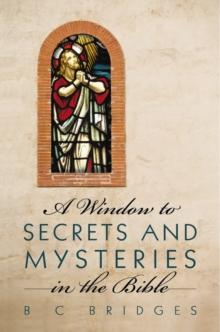 A Window to Secrets and Mysteries in the Bible