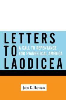 Letters to Laodicea : A Call to Repentance for Evangelical America