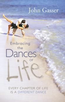 Embracing the Dances of Life : Every Chapter of Life Is a Different Dance