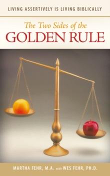 The Two Sides of the Golden Rule : Living Assertively Is Living Biblically