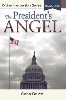 The President'S Angel : Divine Intervention Series-Book One