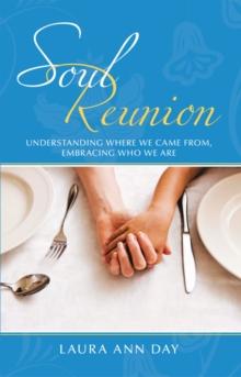 Soul Reunion : Understanding Where We Came From, Embracing Who We Are