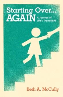 Starting Over...AGAIN : A Journal of Life's Transitions