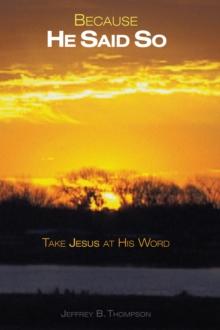 Because He Said So : Take Jesus at His Word