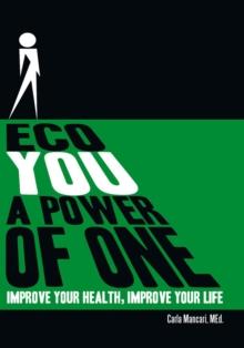 Eco You a Power of One : Improve Your Health, Improve Your Life