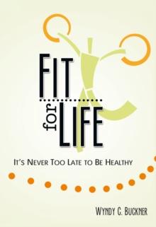 Fit for Life : It'S Never Too Late to Be Healthy