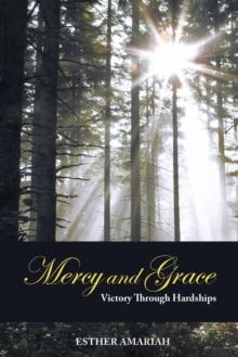 Mercy and Grace : Victory Through Hardships