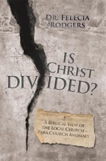 Is Christ Divided? : A Biblical View of the Local Church-Para Church Anomaly