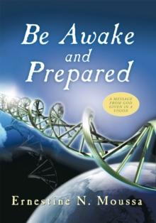 Be Awake and Prepared : A Message from God Given in a Vision