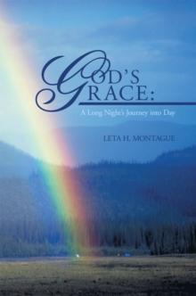 God'S Grace: a Long Night'S Journey into Day