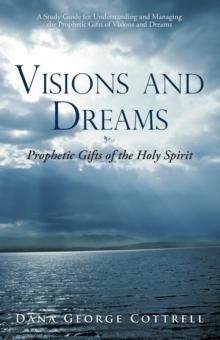 Visions and Dreams : Prophetic Gifts of the Holy Spirit