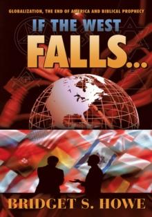 If the West Falls... : Globalization, the End of America and Biblical Prophecy