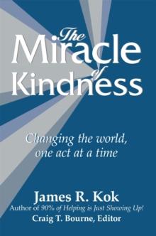 The Miracle of Kindness : Changing the World, One Act at a Time