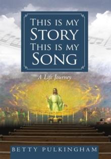 This Is My Story This Is My Song : A Life Journey