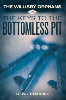 The Willisby Orphans : In the Keys to the Bottomless Pit