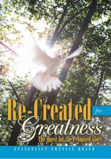 Re-Created for Greatness : The Quest for the Promised Glory