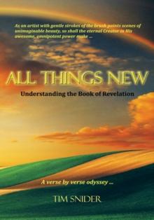 All Things New : Understanding the Book of Revelation