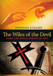 The Wiles of the Devil : Using the Whole Armour of God