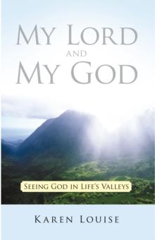 My Lord and My God : Seeing God in Life's Valleys