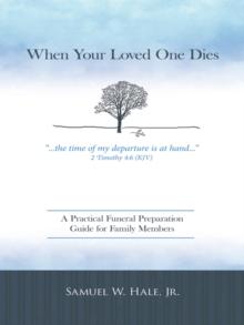 When Your Loved One Dies : A Practical Funeral Preparation Guide for Family Members