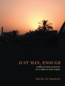 Just Man, Enough : A Different Kind of Warrior for a Different Kind of Fight