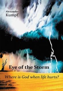 Eye of the Storm: : Where Is God When Life Hurts?