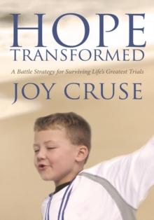 Hope Transformed : A Battle Strategy for Surviving Life's Greatest Trials