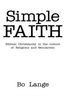 Simple Faith : Biblical Christianity in the Culture of Religions and Secularism