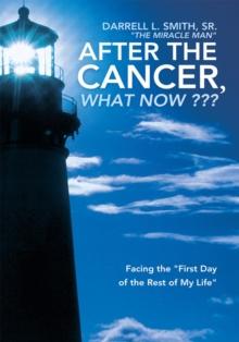 After the Cancer, What Now ??? : Facing the "First Day of the Rest of My Life"