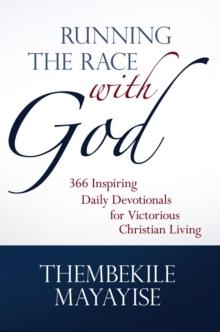 Running the Race with God : 366 Inspiring Daily Devotionals for Victorious Christian Living