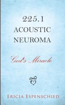 225.1 Acoustic Neuroma : God's Miracle