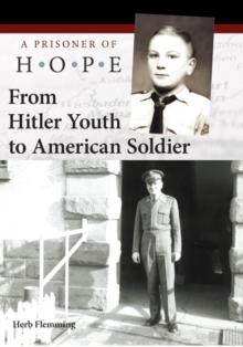 From Hitler Youth to American Soldier : A Prisoner of Hope